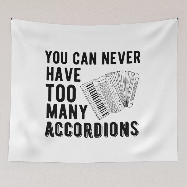 Item preview, You Can Never Have Too Many Accordions - Piano Accordion designed and sold by SavageMyrtle.