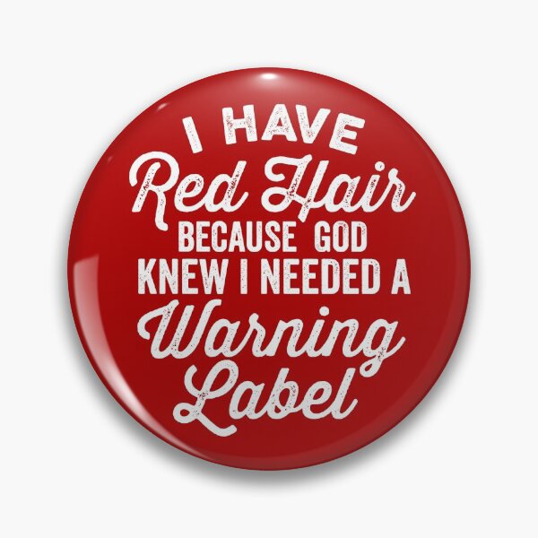 Item preview, I Have Red Hair because God knew I needed a Warning Label designed and sold by DetourShirts.