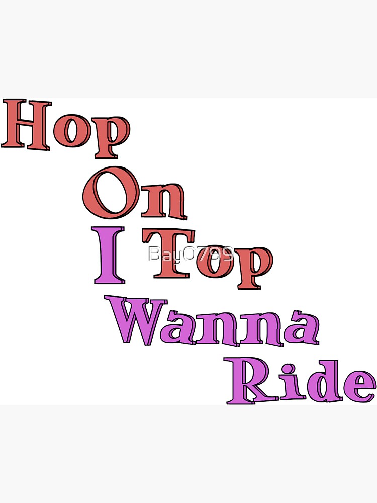 Hop On Top, Wanna Ride - Cardi B WAP Design by Bay0799