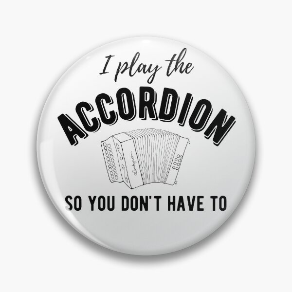 Item preview, I Play The Accordion So You Don't Have To - Diatonic Button Accordion designed and sold by SavageMyrtle.