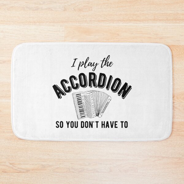 Item preview, I Play The Accordion So You Don't Have To - Piano Accordion designed and sold by SavageMyrtle.