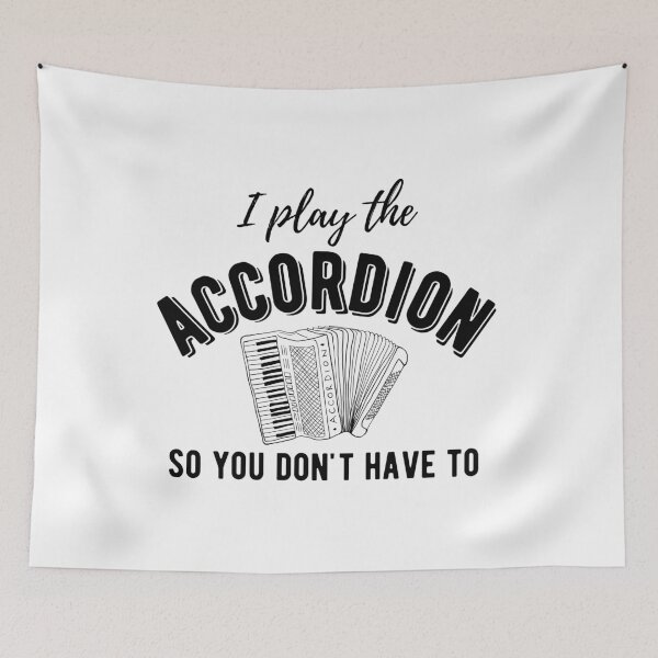 Item preview, I Play The Accordion So You Don't Have To - Piano Accordion designed and sold by SavageMyrtle.