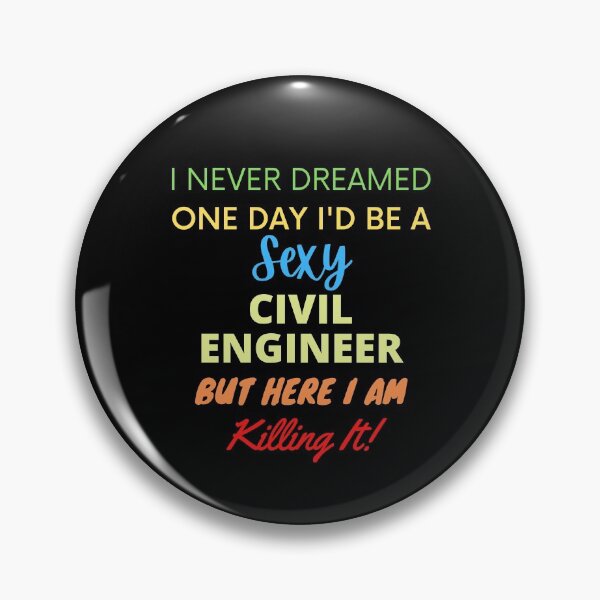 Item preview, I Never Dreamed One Day I'd Be A Sexy Civil Engineer designed and sold by blueskygiftco.