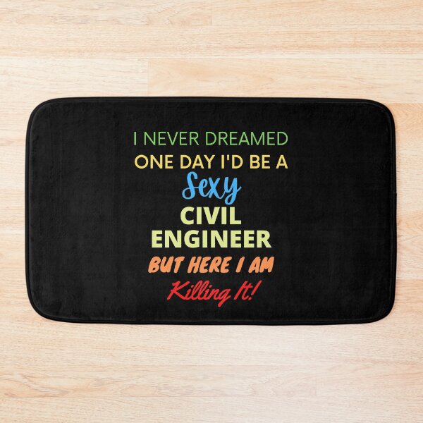 Item preview, I Never Dreamed One Day I'd Be A Sexy Civil Engineer designed and sold by blueskygiftco.