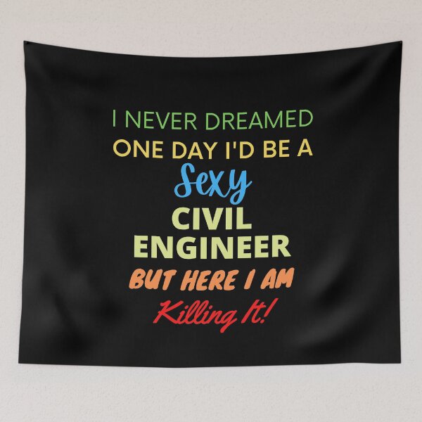 Item preview, I Never Dreamed One Day I'd Be A Sexy Civil Engineer designed and sold by blueskygiftco.