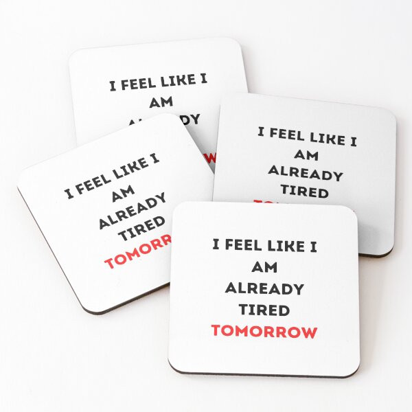 Item preview, I Feel Like I Am Already Tired Tomorrow Funny T-shirt Classic designed and sold by lhousshop.