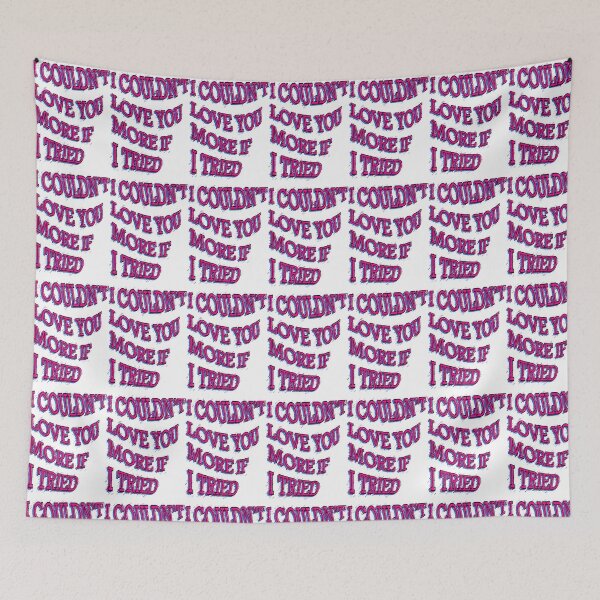 Item preview, I couldn’t love you more if I tried designed and sold by danasaur200.
