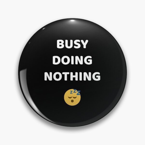 Item preview, Busy Doing Nothing designed and sold by Deni2000.