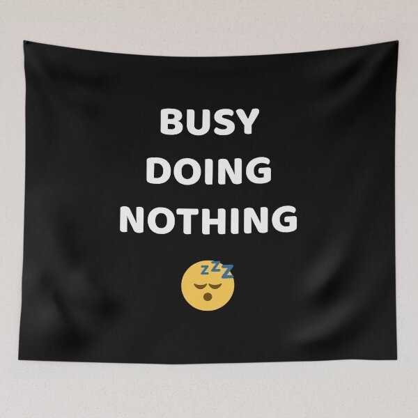 Item preview, Busy Doing Nothing designed and sold by Deni2000.