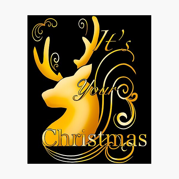 Artikelvorschau, Goldenes Rentier "Es ist dein Weihnachten" entworfen und verkauft von Fantasyhaze.