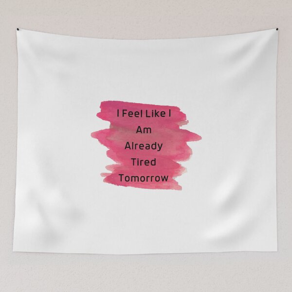 Item preview, I Feel Like I Am Already Tired Tomorrow Funny Gift T-shirt Classic designed and sold by lhousshop.
