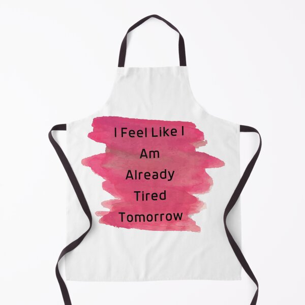 Item preview, I Feel Like I Am Already Tired Tomorrow Funny Gift T-shirt Classic designed and sold by lhousshop.