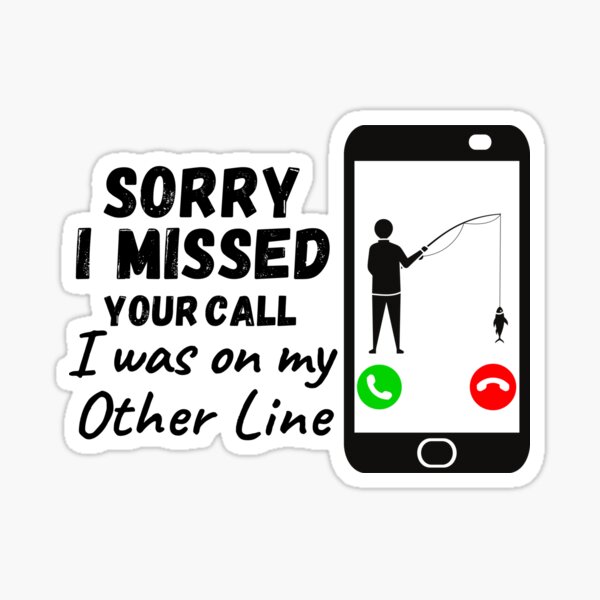 "Sorry I Missed Your Call I Was On My Other Line" Sticker by