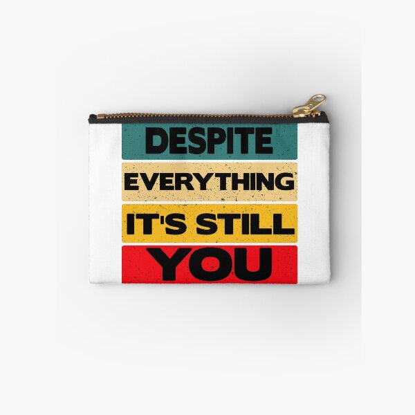 Item preview, despite everything it's still you designed and sold by Style2Vie.
