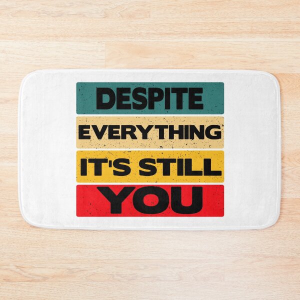 Item preview, despite everything it's still you designed and sold by Style2Vie.