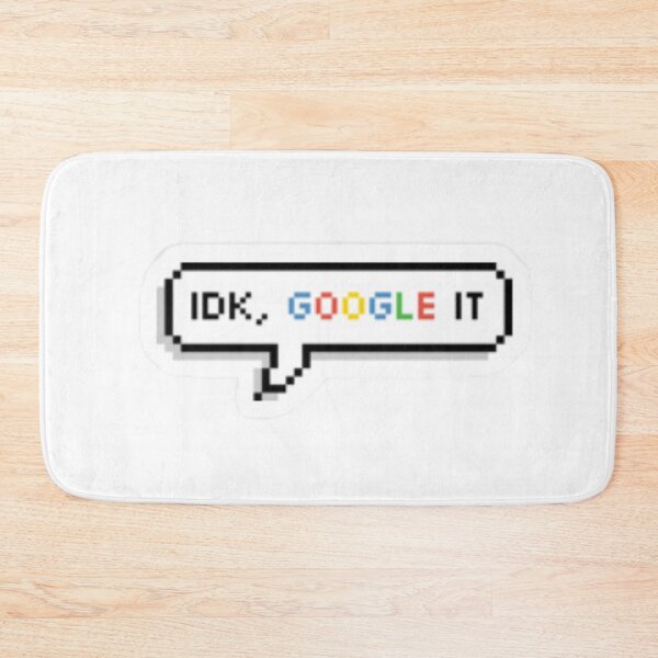 Item preview, Idk, Google It designed and sold by HelloGloomy.