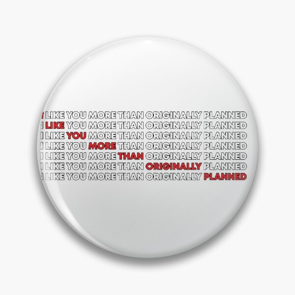Item preview, I like you more than originally planned designed and sold by Three-Trees.