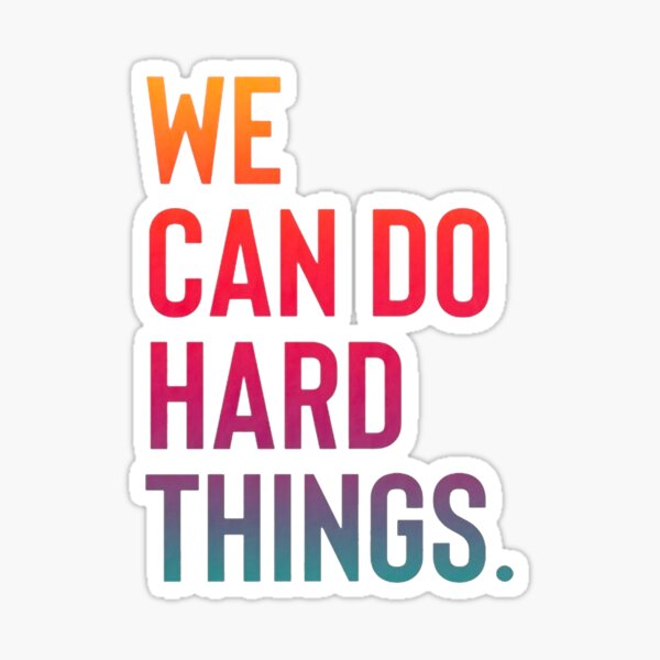 We Can Do Hard Things Sticker