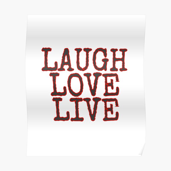 Live Laugh Love Meaning Posters Redbubble