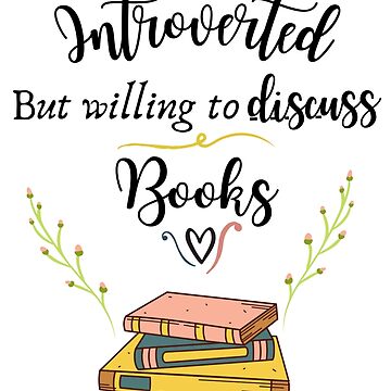 Artwork thumbnail, Introverted But Willing To Discuss Books by Dollfacedesign
