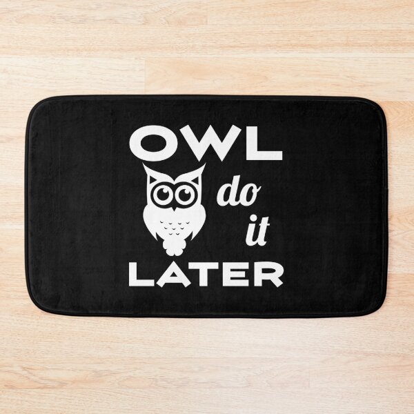 Item preview, Owl Do It Later - Funny Procrastinator Quotes - Owl Lover designed and sold by AnyKitty.