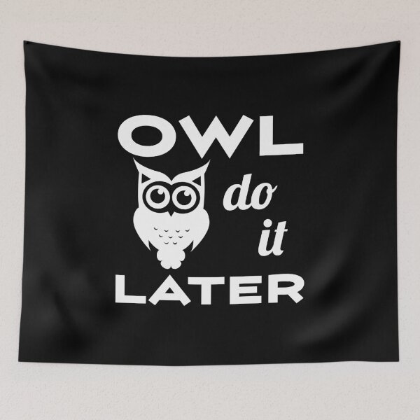 Item preview, Owl Do It Later - Funny Procrastinator Quotes - Owl Lover designed and sold by AnyKitty.