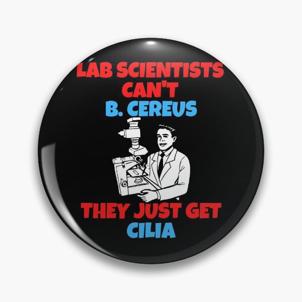 Item preview, LAB SCIENTISTS CANT B. CEREUS THEY JUST GET CILIA FUNNY MEDICAL LABORATORY SCIENTIST  designed and sold by Hippiesole.