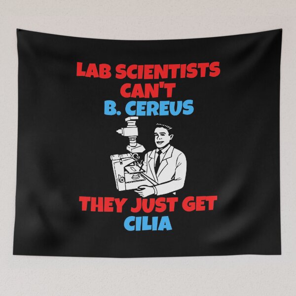 Item preview, LAB SCIENTISTS CANT B. CEREUS THEY JUST GET CILIA FUNNY MEDICAL LABORATORY SCIENTIST  designed and sold by Hippiesole.