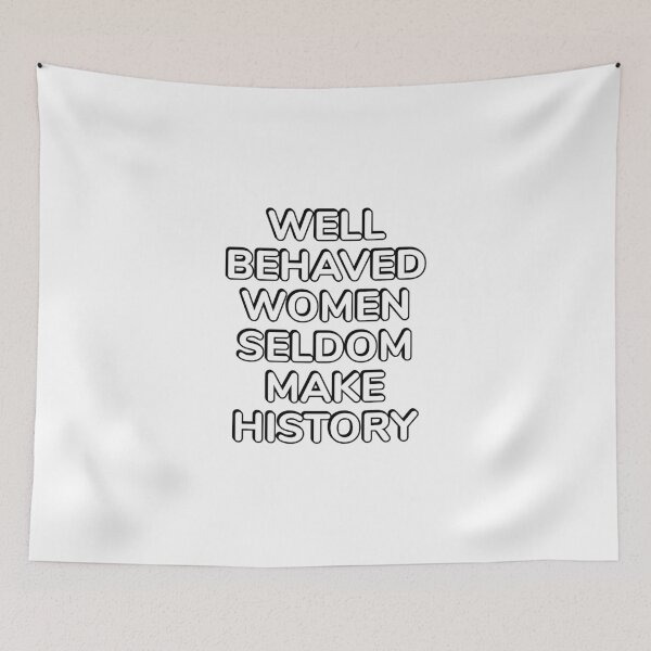 Item preview, Well behaved women seldom make history designed and sold by Inspirationmotivation.