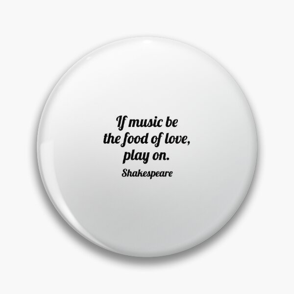 Item preview, If music be the food of love, play on. - Shakespeare quote designed and sold by Inspirationmotivation.