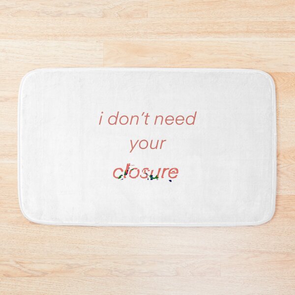 Item preview, I don’t need your closure lyrics  designed and sold by Noellefr.