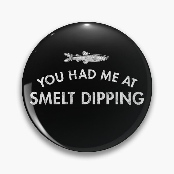 Artikelvorschau, Sie hatten mich bei Smelt Dipping entworfen und verkauft von twHistory.