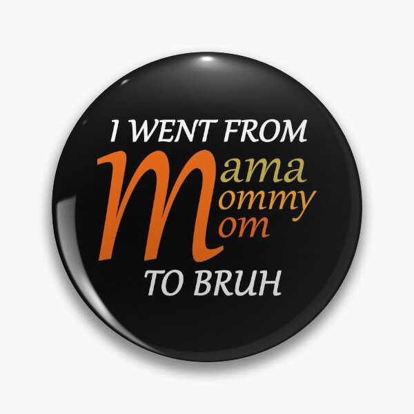 Item preview, i went from mama to mommy to mom to bruh designed and sold by max48.