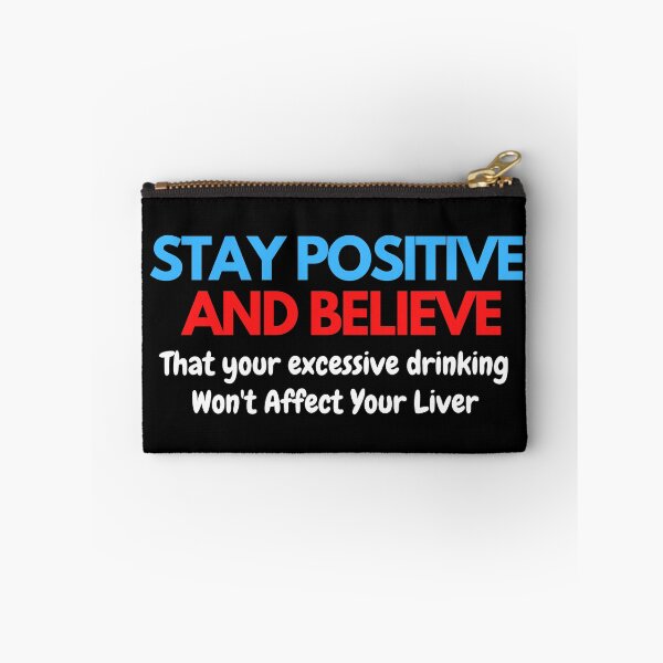 Item preview, Stay Positive That Excessive Drinking Won't Affect Liver designed and sold by wholigans.