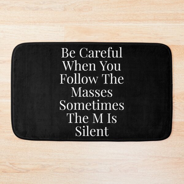 Item preview, Be Careful When You Follow The Masses Sometimes The M Is Silent designed and sold by NatashaE.