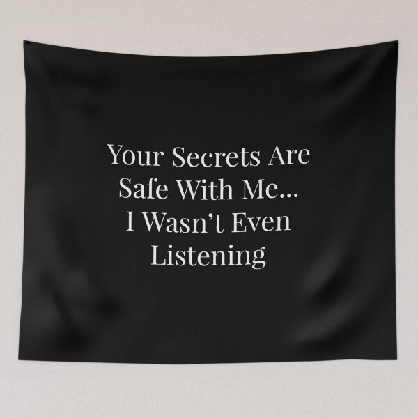 Item preview, Your Secrets Are Safe With Me... I Wasn't Even Listening designed and sold by NatashaE.