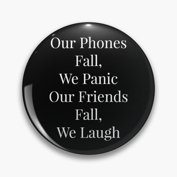 Item preview, Our Phones Fall, We Panic Our Friends Fall, We Laugh designed and sold by NatashaE.