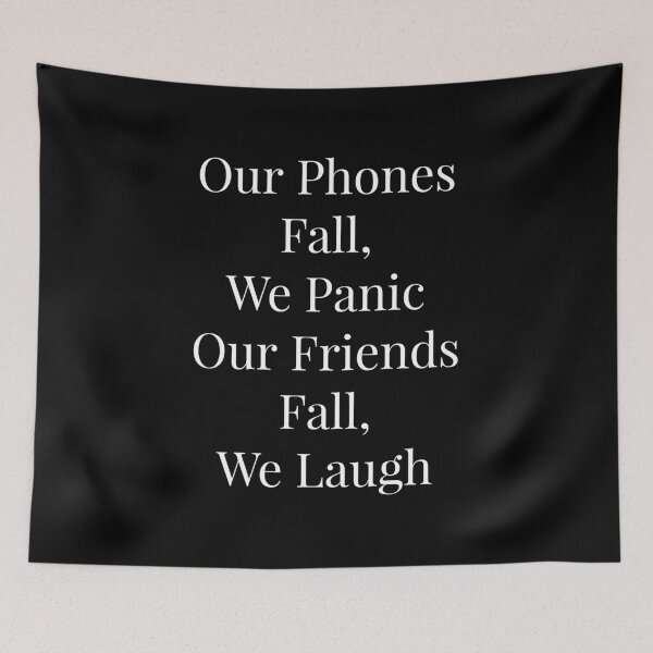 Item preview, Our Phones Fall, We Panic Our Friends Fall, We Laugh designed and sold by NatashaE.