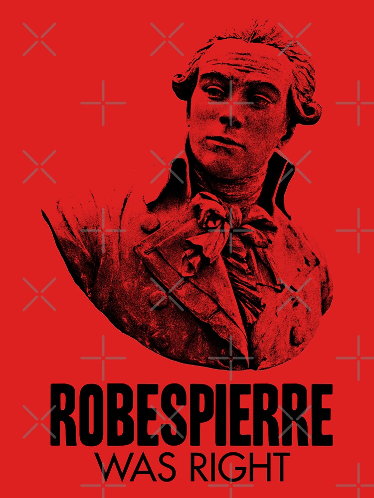 "Robespierre Was Right" Tshirt for Sale by HereticTees Redbubble