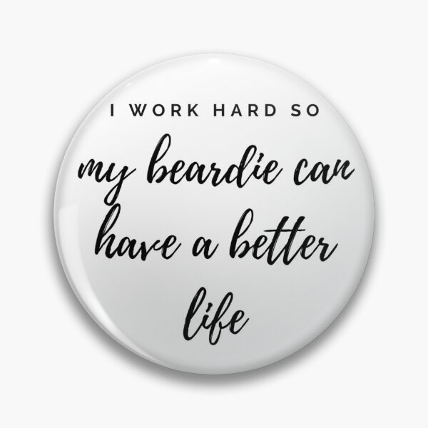 Item preview, I work hard so my beardie can have a better life designed and sold by NovaWhisk.