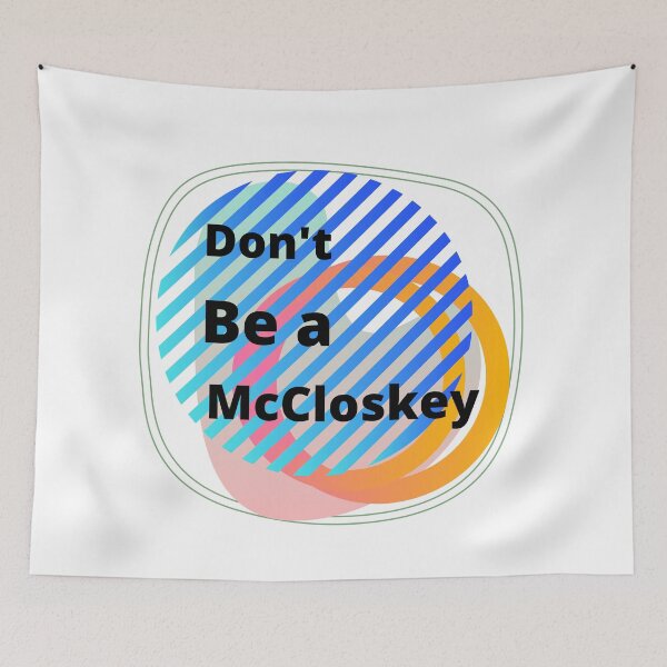 Item preview, Don't be a Mccloskey  designed and sold by Thekingsmen.
