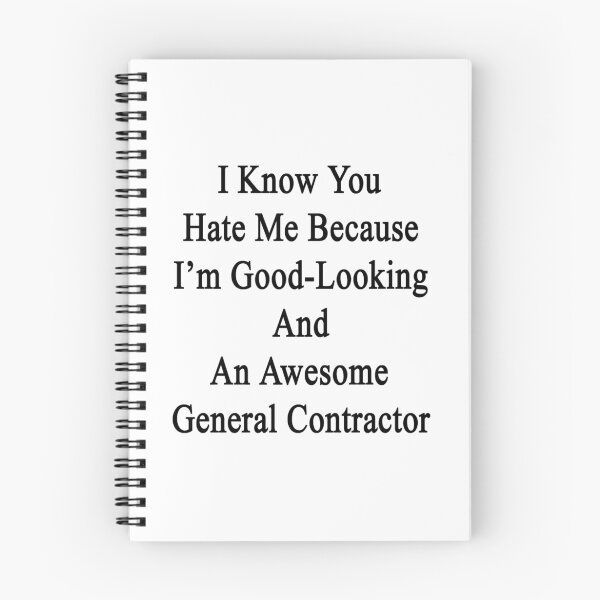 Item preview, I Know You Hate Me Because I'm Good-Looking And An Awesome General Contractor designed and sold by supernova23.