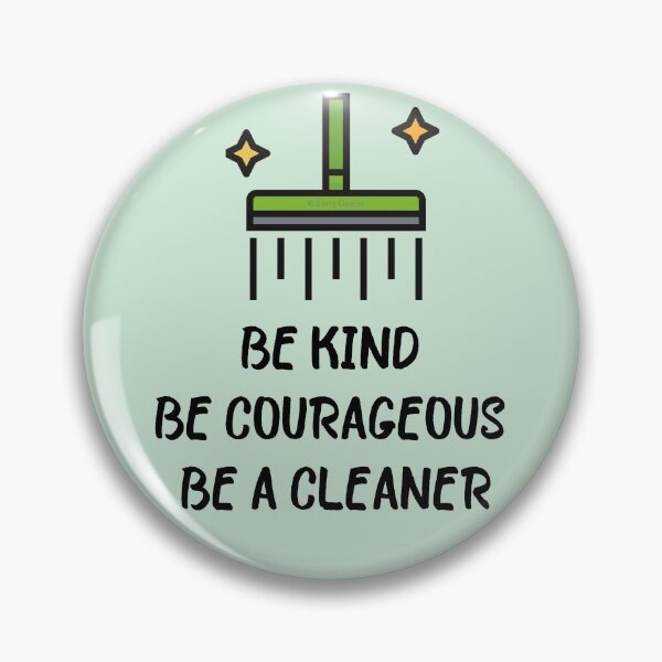 Item preview, Be Kind Be Courageous Be a Cleaner Housekeeping Janitor Fun designed and sold by SavvyCleaner.
