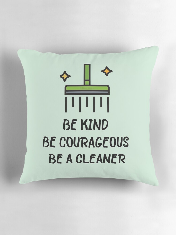 Thumbnail 3 of 4, Pillow, Be Kind Be Courageous Be a Cleaner Housekeeping Janitor Fun designed and sold by SavvyCleaner.