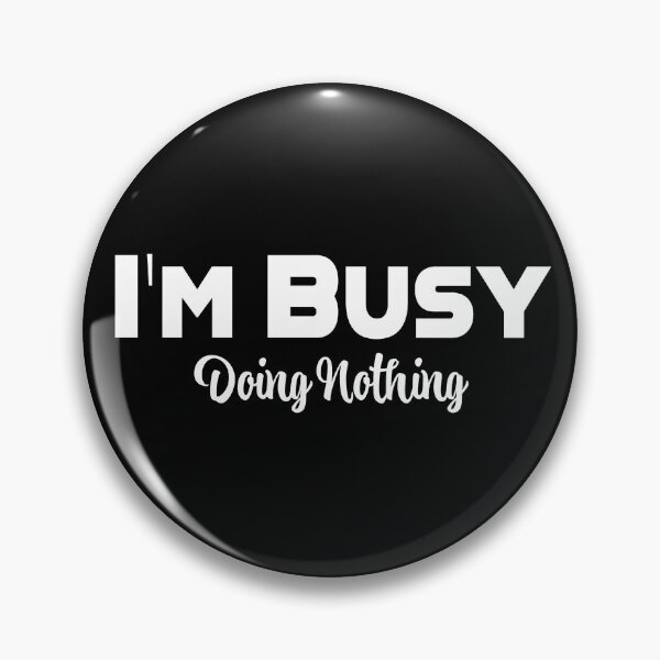 Item preview, I'm Busy Doing Nothing - White designed and sold by SammyBad.