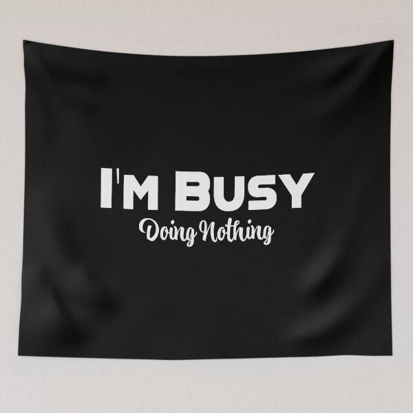 Item preview, I'm Busy Doing Nothing - White designed and sold by SammyBad.