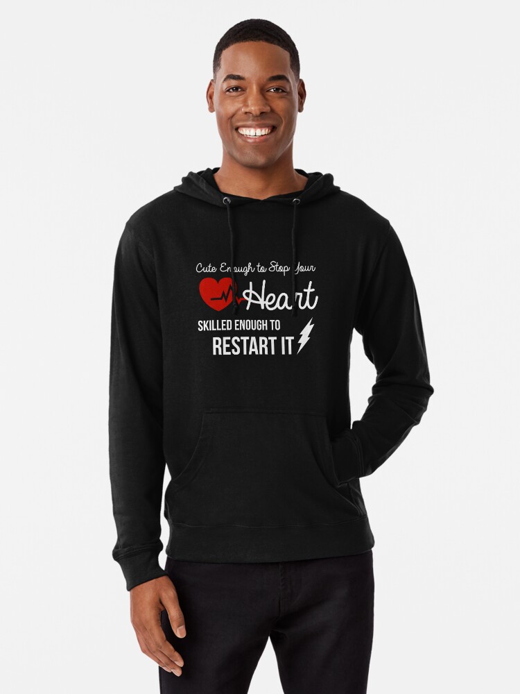 cute enough to stop your heart skilled enough to restart it hoodie