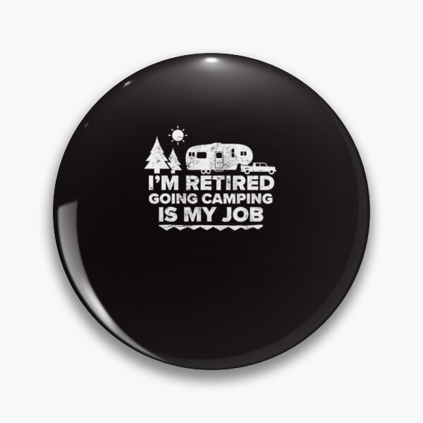 Item preview, I'm Retired Going Camping Is My Job Camping Retired designed and sold by DR-STORE.