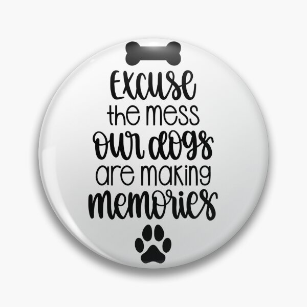 Item preview, Excuse The Mess Our Dogs Are Making Memories designed and sold by adametzb.
