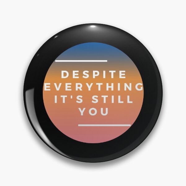 Item preview, Despite Everything It's Still You designed and sold by Vibing-Right.